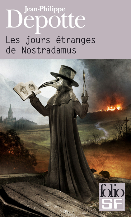Les jours étranges de Nostradamus - J-P Depotte - Gallimard Folio SF